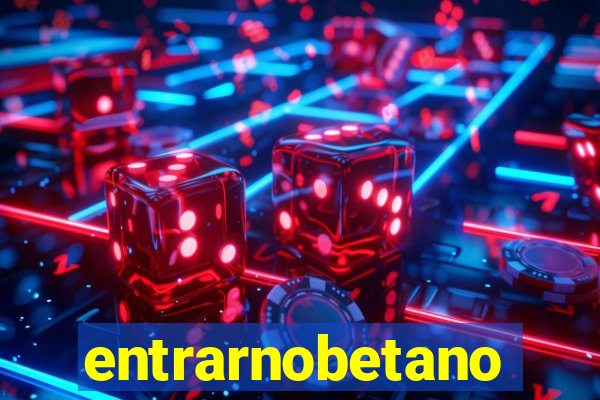 entrarnobetano