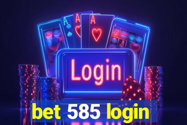 bet 585 login