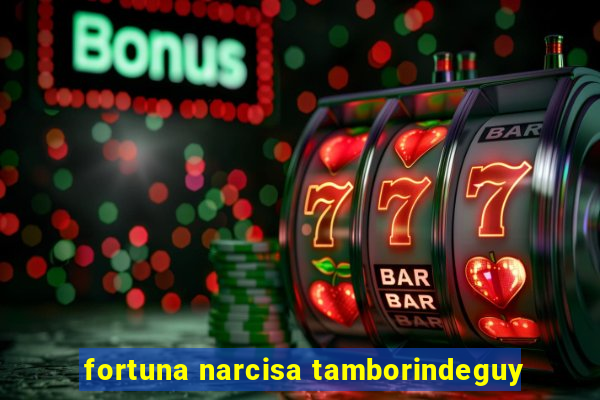 fortuna narcisa tamborindeguy