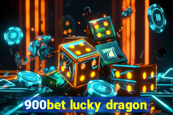 900bet lucky dragon