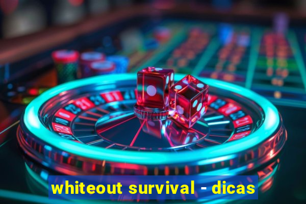 whiteout survival - dicas