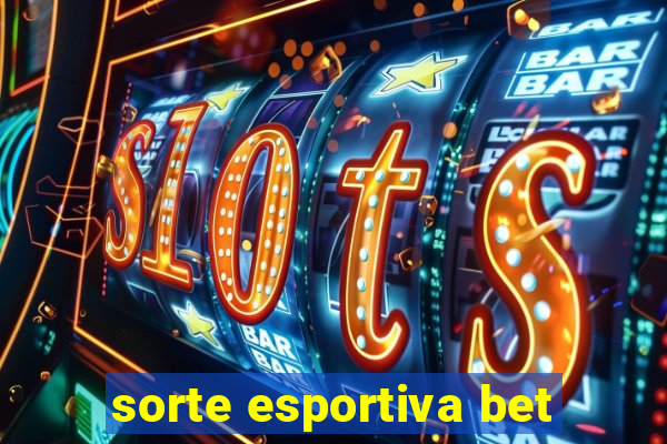 sorte esportiva bet