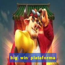 big win plataforma de jogos