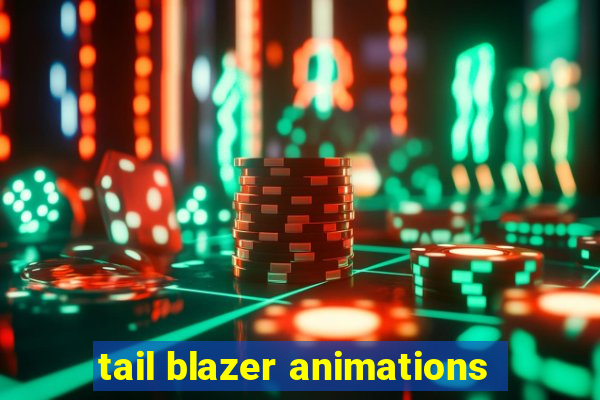 tail blazer animations