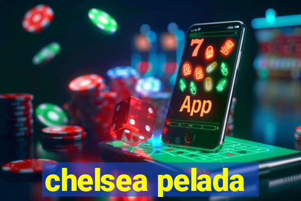 chelsea pelada