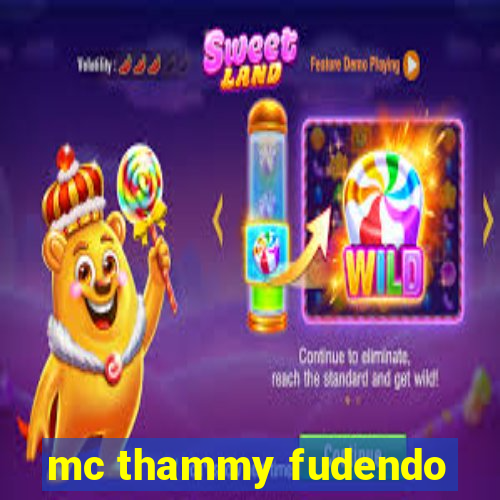 mc thammy fudendo