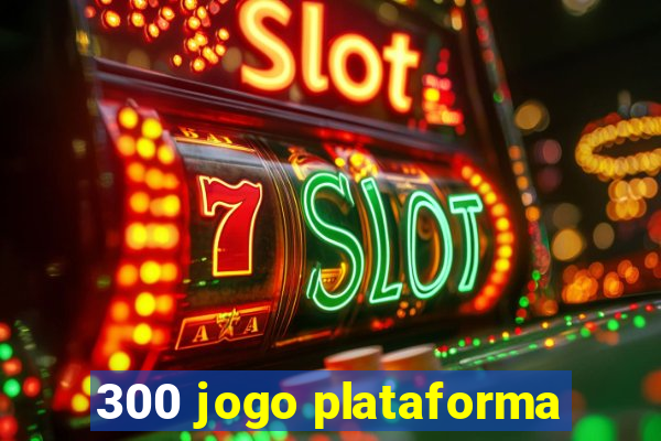 300 jogo plataforma