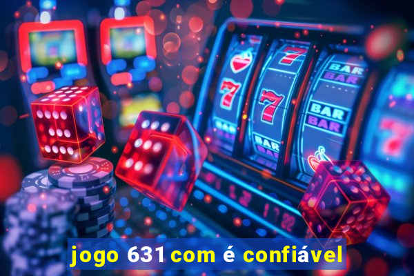 jogo 631 com é confiável