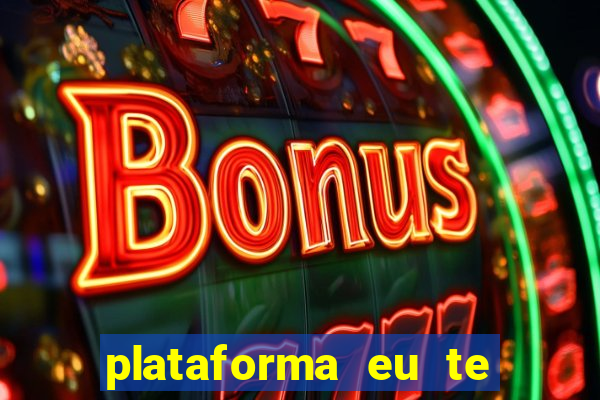 plataforma eu te amo pg