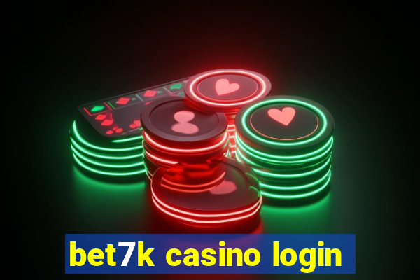 bet7k casino login