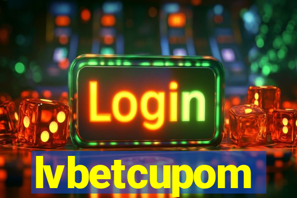 lvbetcupom