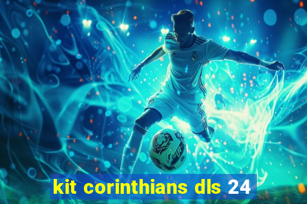 kit corinthians dls 24