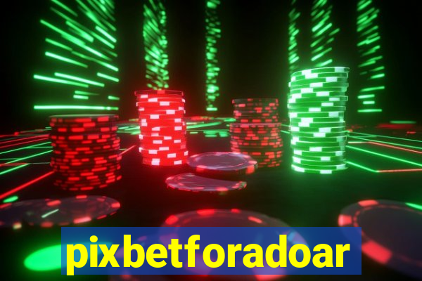 pixbetforadoar