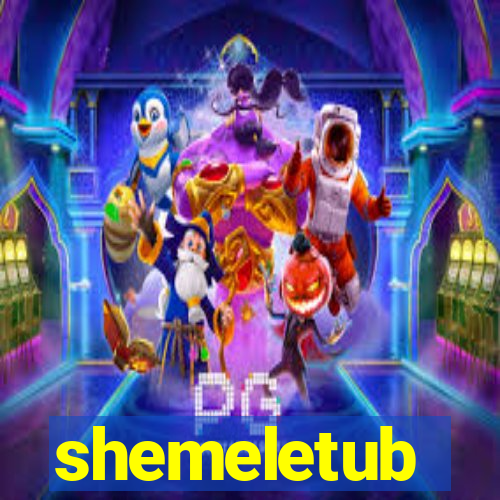 shemeletub