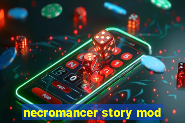 necromancer story mod