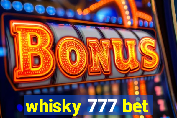 whisky 777 bet