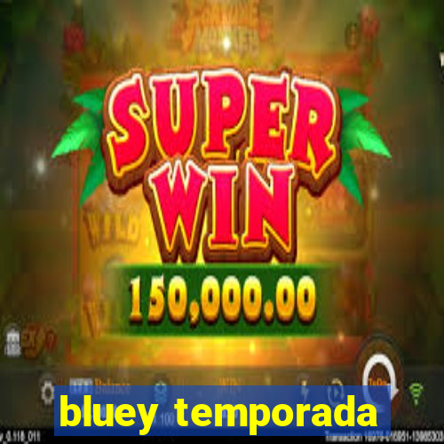 bluey temporada