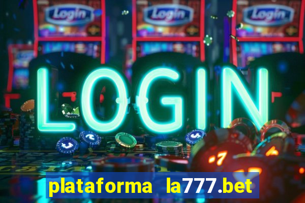 plataforma la777.bet é confiável