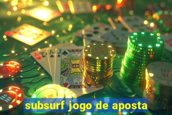 subsurf jogo de aposta