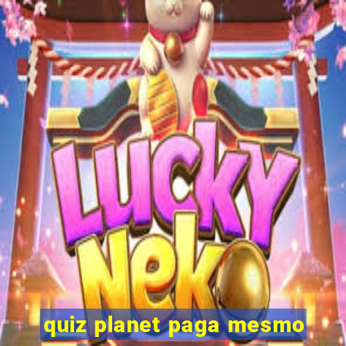 quiz planet paga mesmo