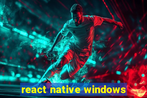 react native windows