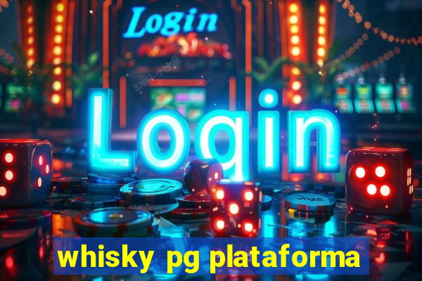 whisky pg plataforma