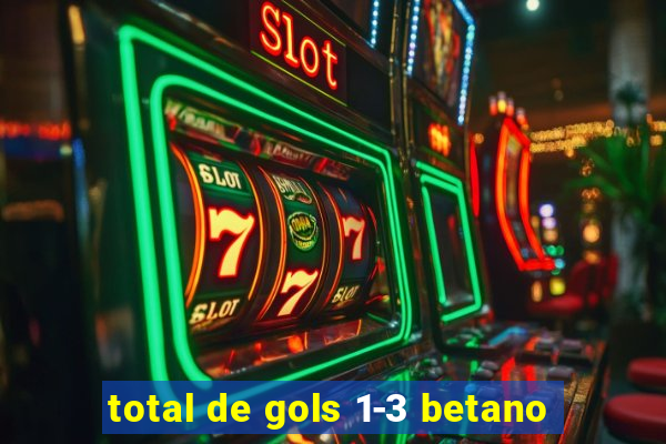 total de gols 1-3 betano