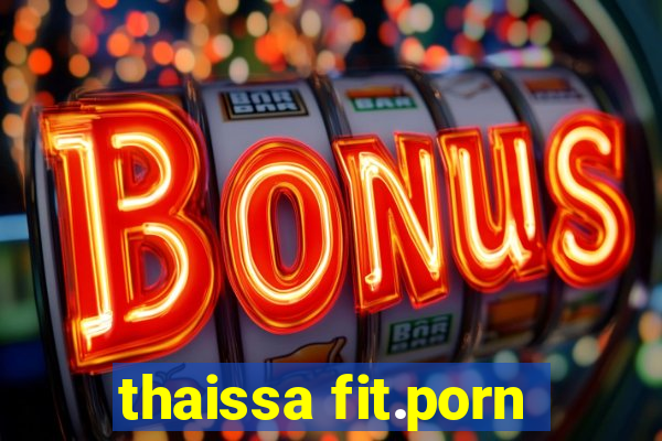 thaissa fit.porn