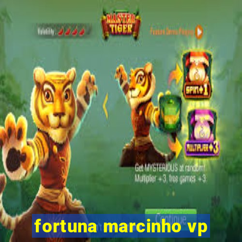 fortuna marcinho vp