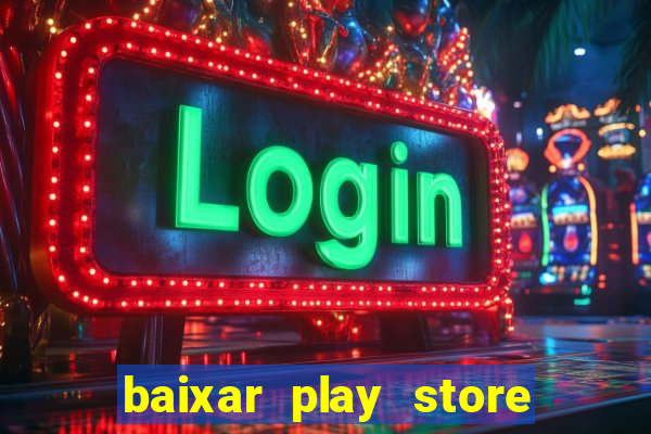 baixar play store para pc baixaki