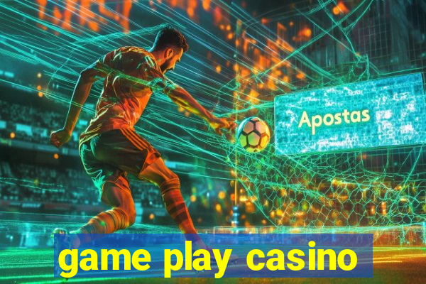 game play casino