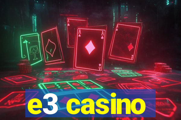 e3 casino