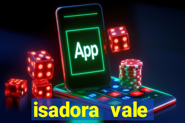 isadora vale reclame aqui