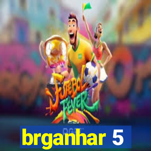 brganhar 5