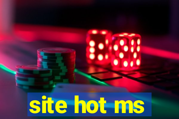 site hot ms