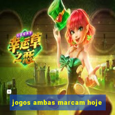 jogos ambas marcam hoje