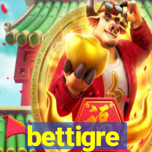 bettigre