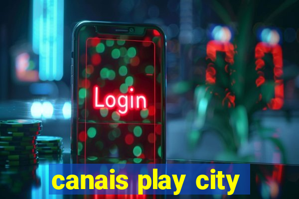 canais play city