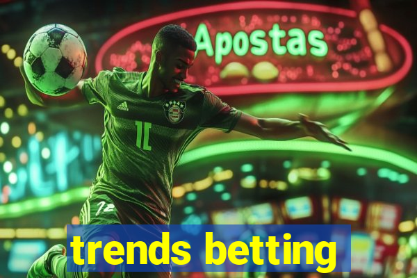 trends betting