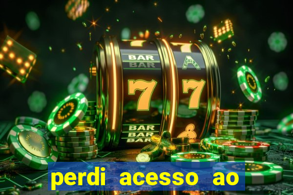 perdi acesso ao google authenticator