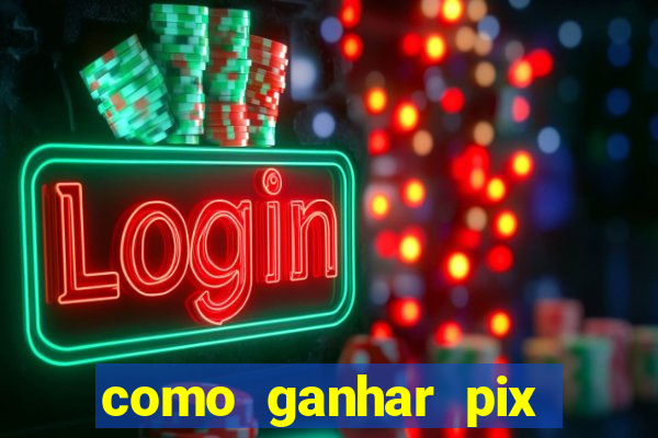 como ganhar pix dos árabes