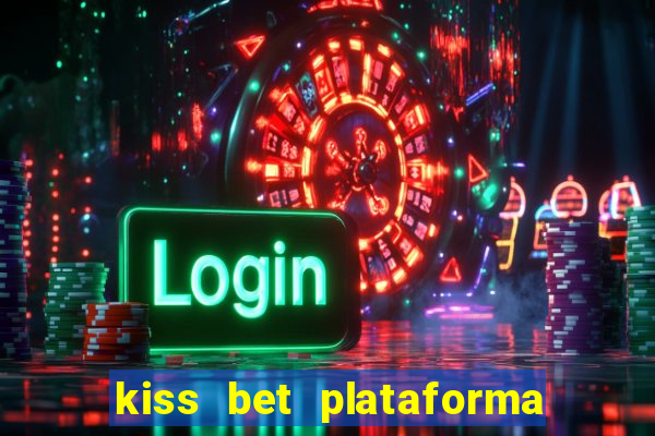 kiss bet plataforma de jogos