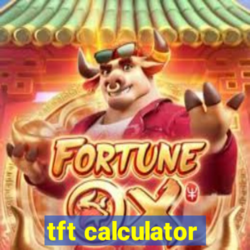 tft calculator