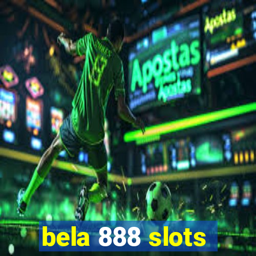 bela 888 slots