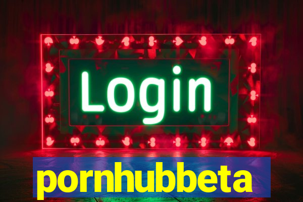 pornhubbeta