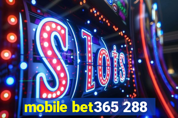 mobile bet365 288