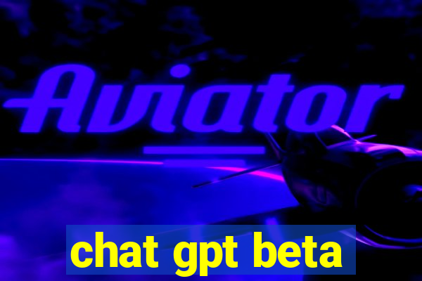 chat gpt beta