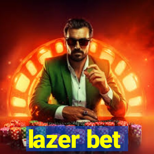 lazer bet