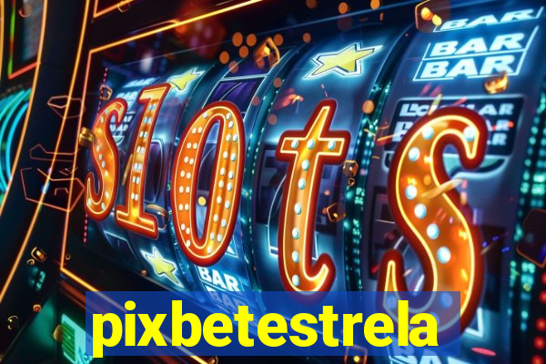 pixbetestrela