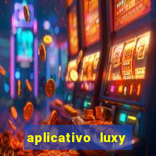 aplicativo luxy como funciona